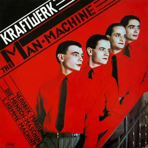 Kraftwerk - The Man Machine.