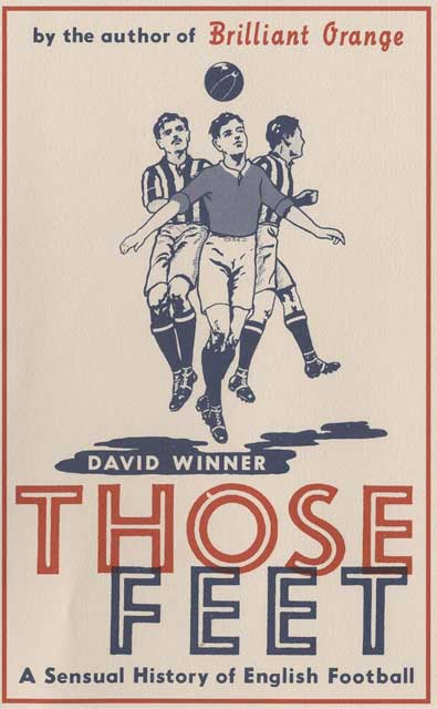 Those Feet: A Sensual History of English Football.